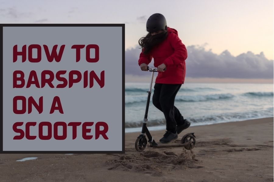 how to do a barspin on a scooter